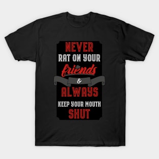 Never Rat on your Friends T-Shirt